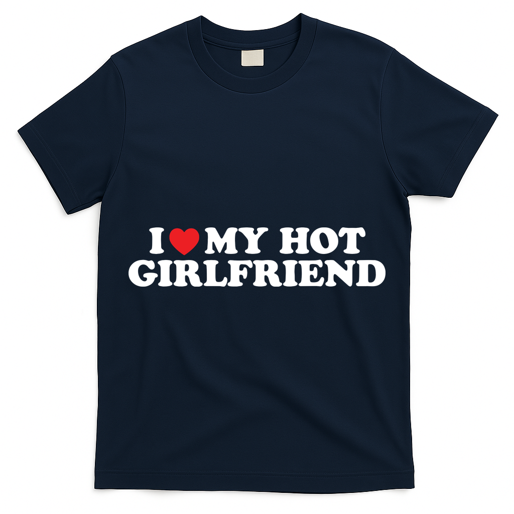 I Love My Hot Girlfriend Shirt I Heart My Hot Girlfriend T-Shirt