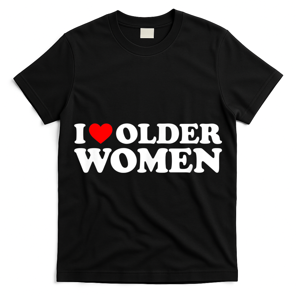 I Love Older Women I Heart Older Women Funny Valentines Day T-Shirt