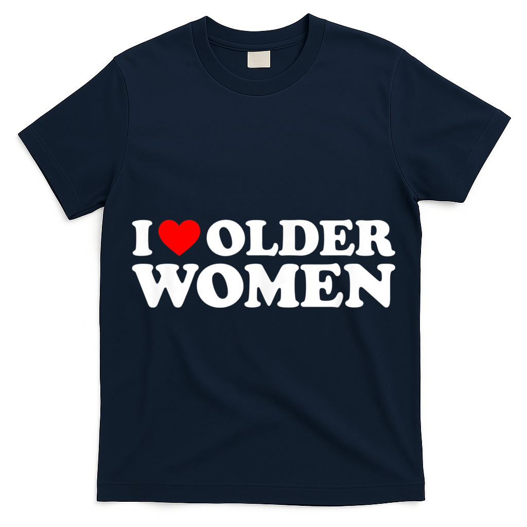 I Love Older Women I Heart Older Women Funny Valentines Day T-Shirt
