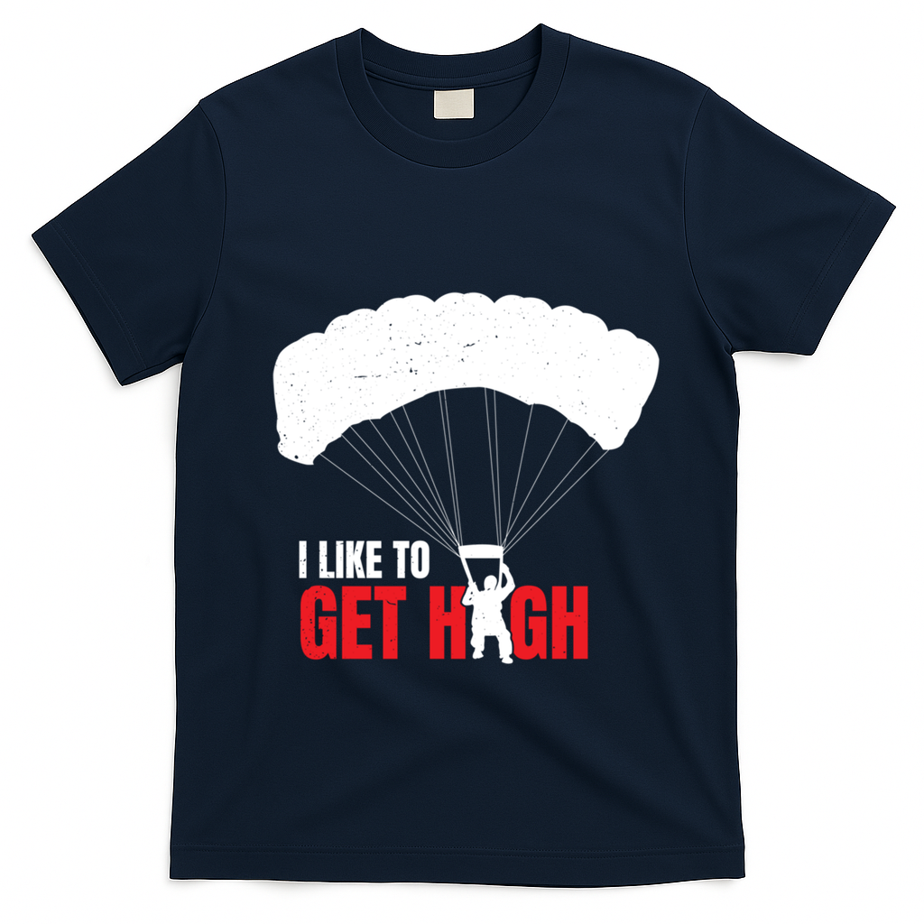 I Like To Get High Skydiver Parachutist Skydiving Funny Funny Gift T-Shirt - Navy Blue