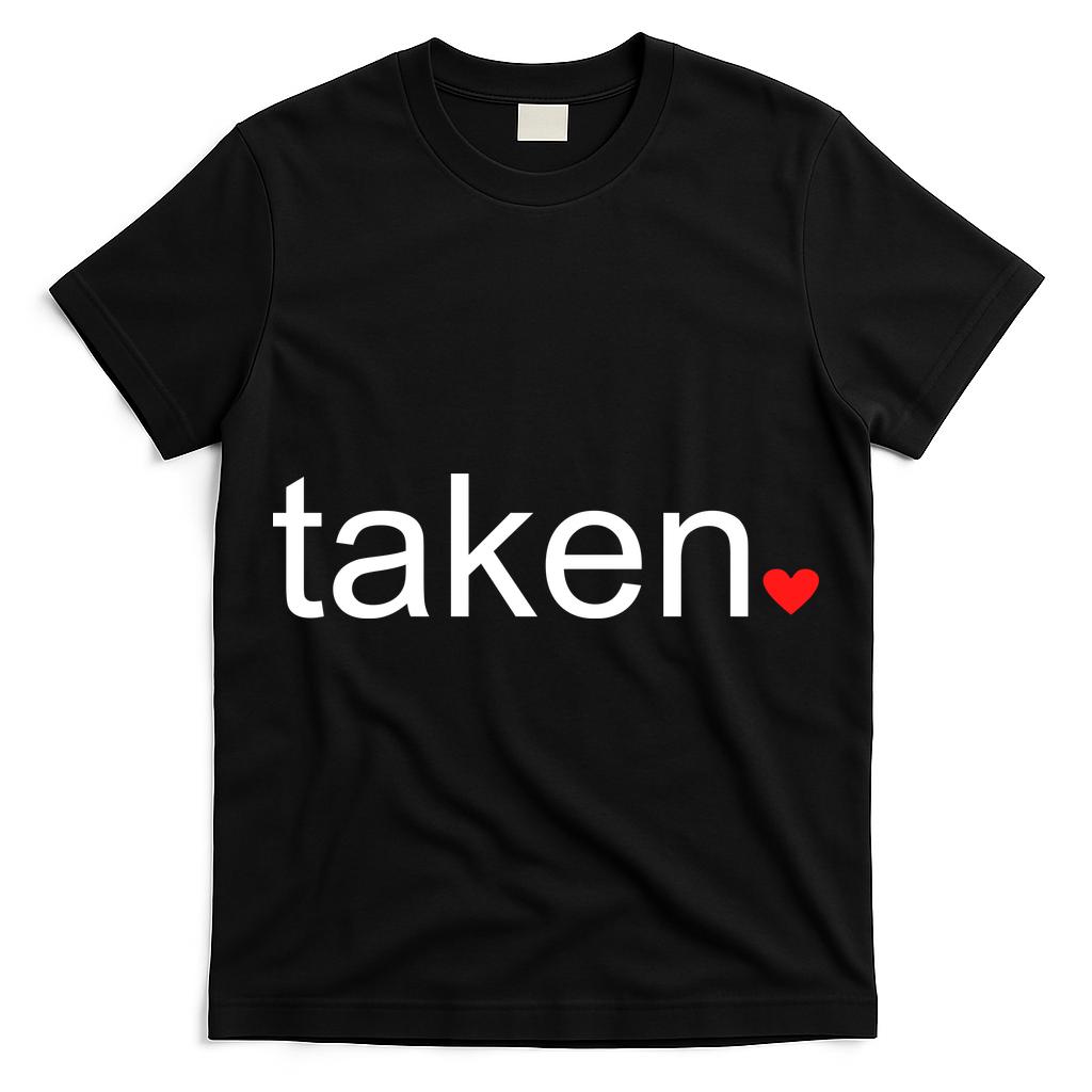 In Love and Taken Great For Valentines Day T-Shirt