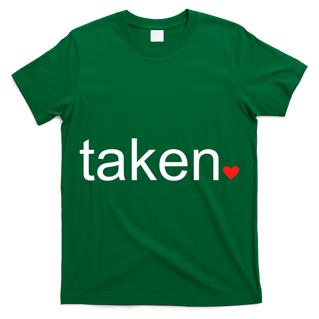 In Love and Taken Great For Valentines Day T-Shirt
