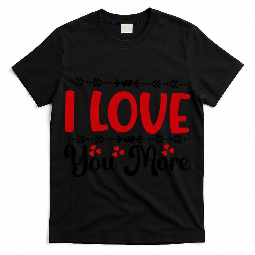 I Love You More, Funny Valentine, Valentine White, Valentine T-Shirt