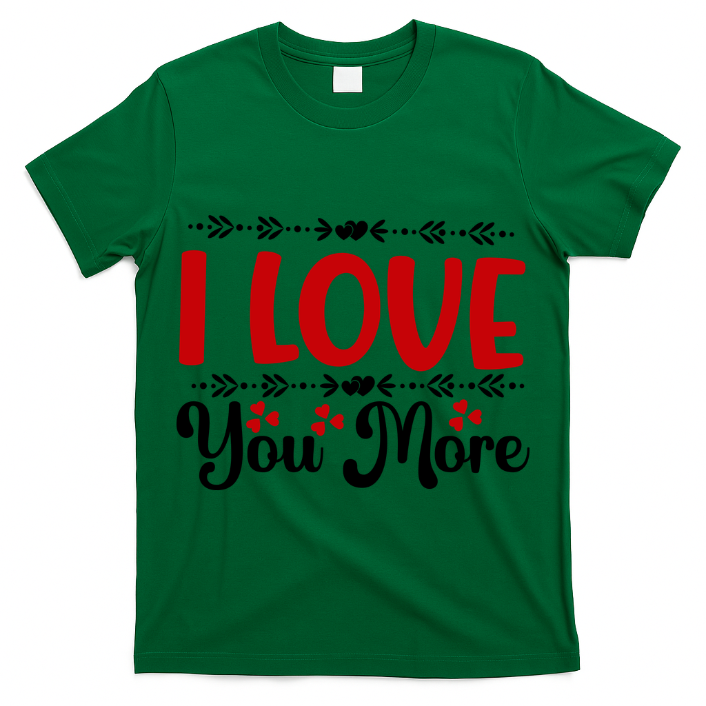 I Love You More, Funny Valentine, Valentine White, Valentine T-Shirt
