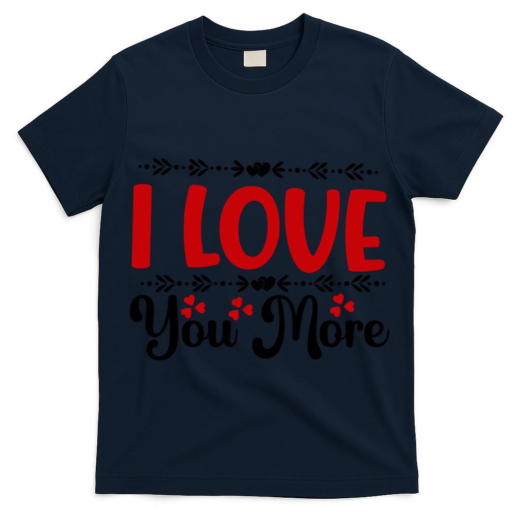 I Love You More, Funny Valentine, Valentine White, Valentine T-Shirt
