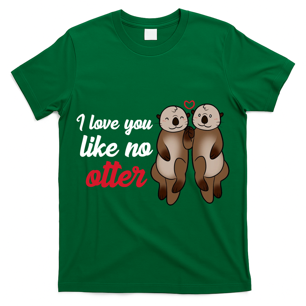 I Love You Like No Otter Cute Gift T-Shirt