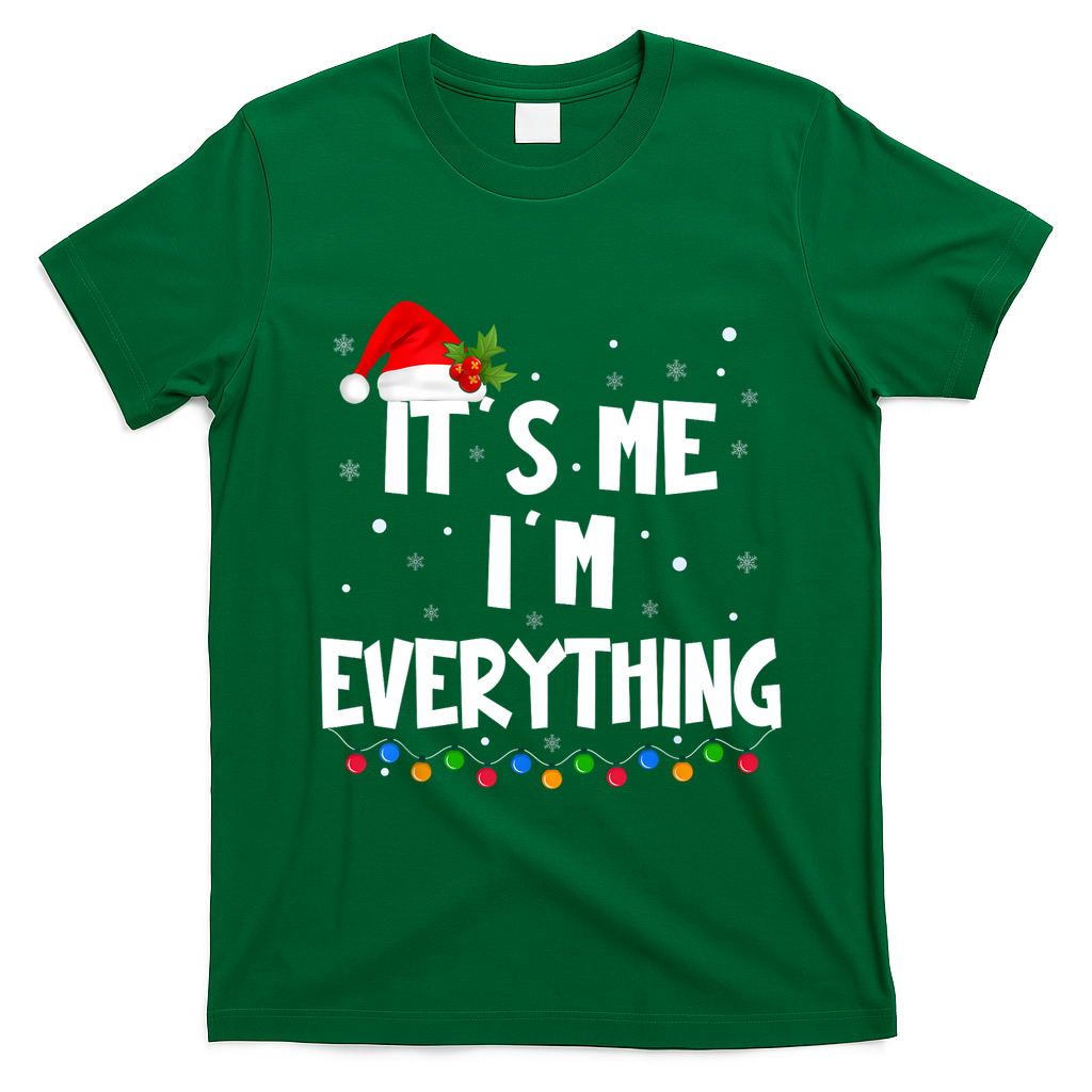 Its Me IM Everything I Have Everything I Want For Christmas T-Shirt - Irish Green