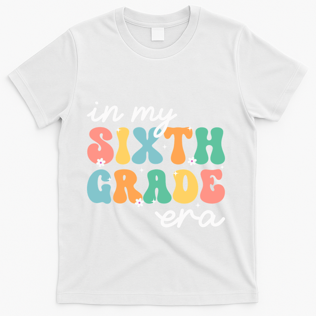 In My Sixth Grade Era 6th Grade Girl Teacher Back To School T-Shirt - White
