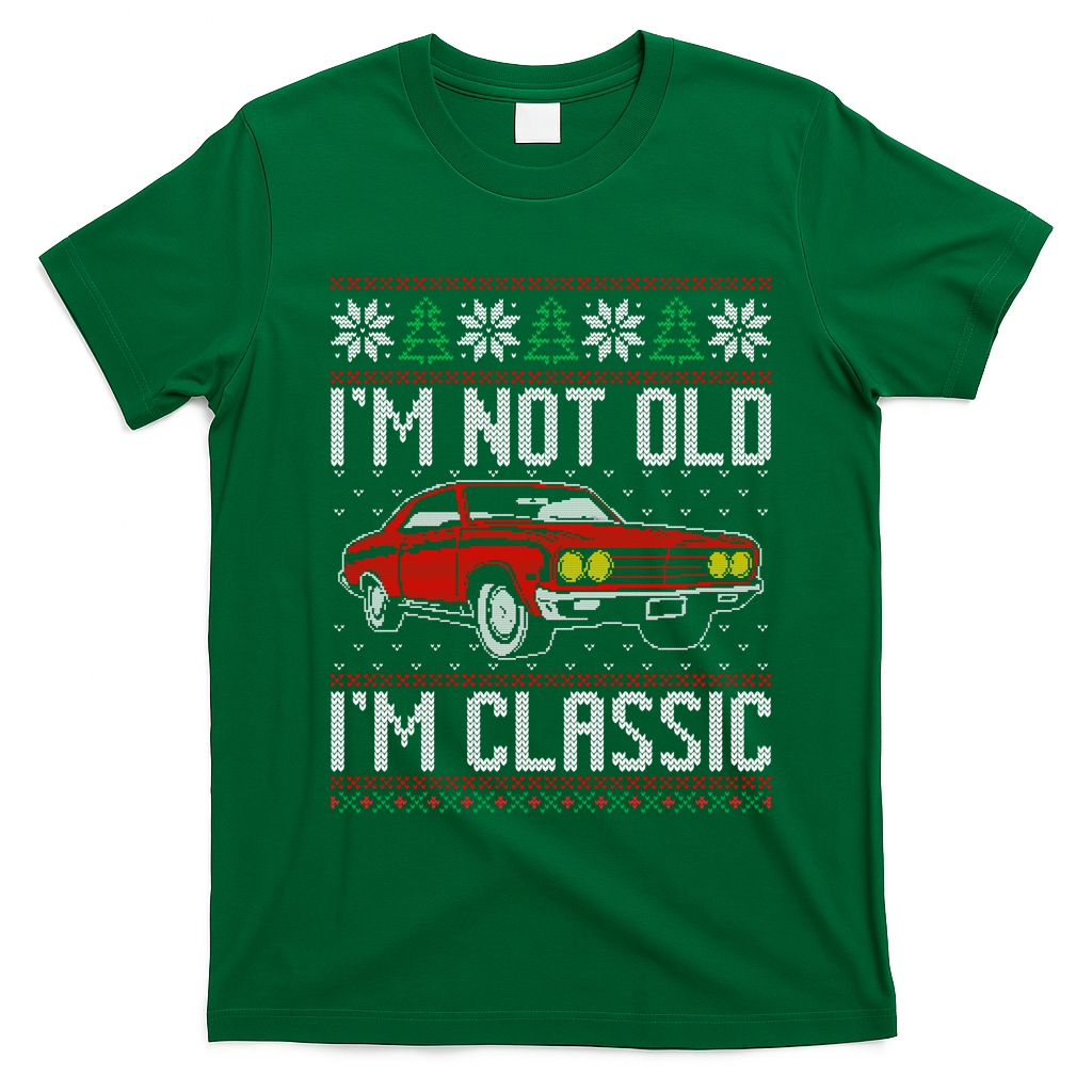 IM Not Old IM Classic Muscle Car Ugly Christmas Sweater T-Shirt - Irish Green