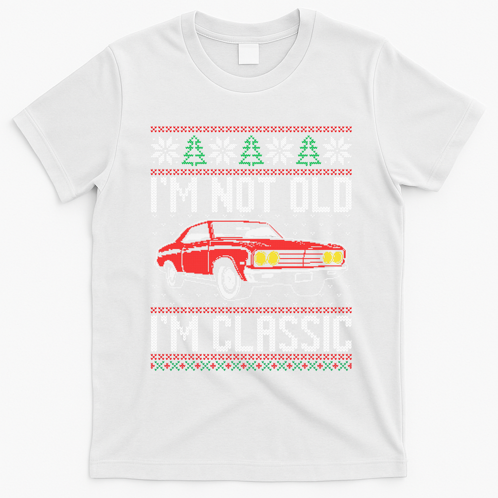 IM Not Old IM Classic Muscle Car Ugly Christmas Sweater T-Shirt - White