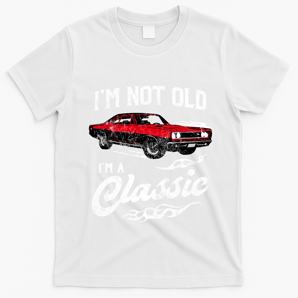 IM Not Old IM Classic Funny 60s Muscle Car Lover Gift T-Shirt - White