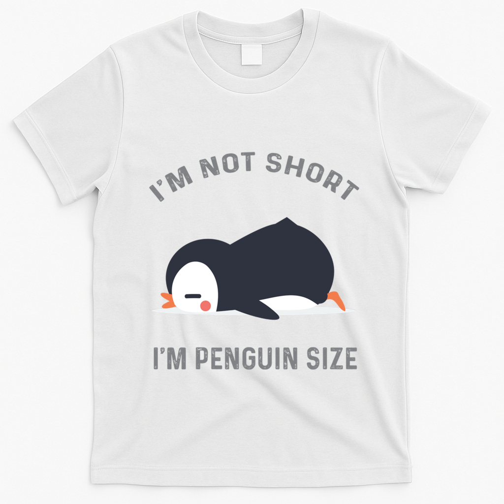 IM Not Short IM Penguin Size Cute Penguin Lover Great Gift T-Shirt - White