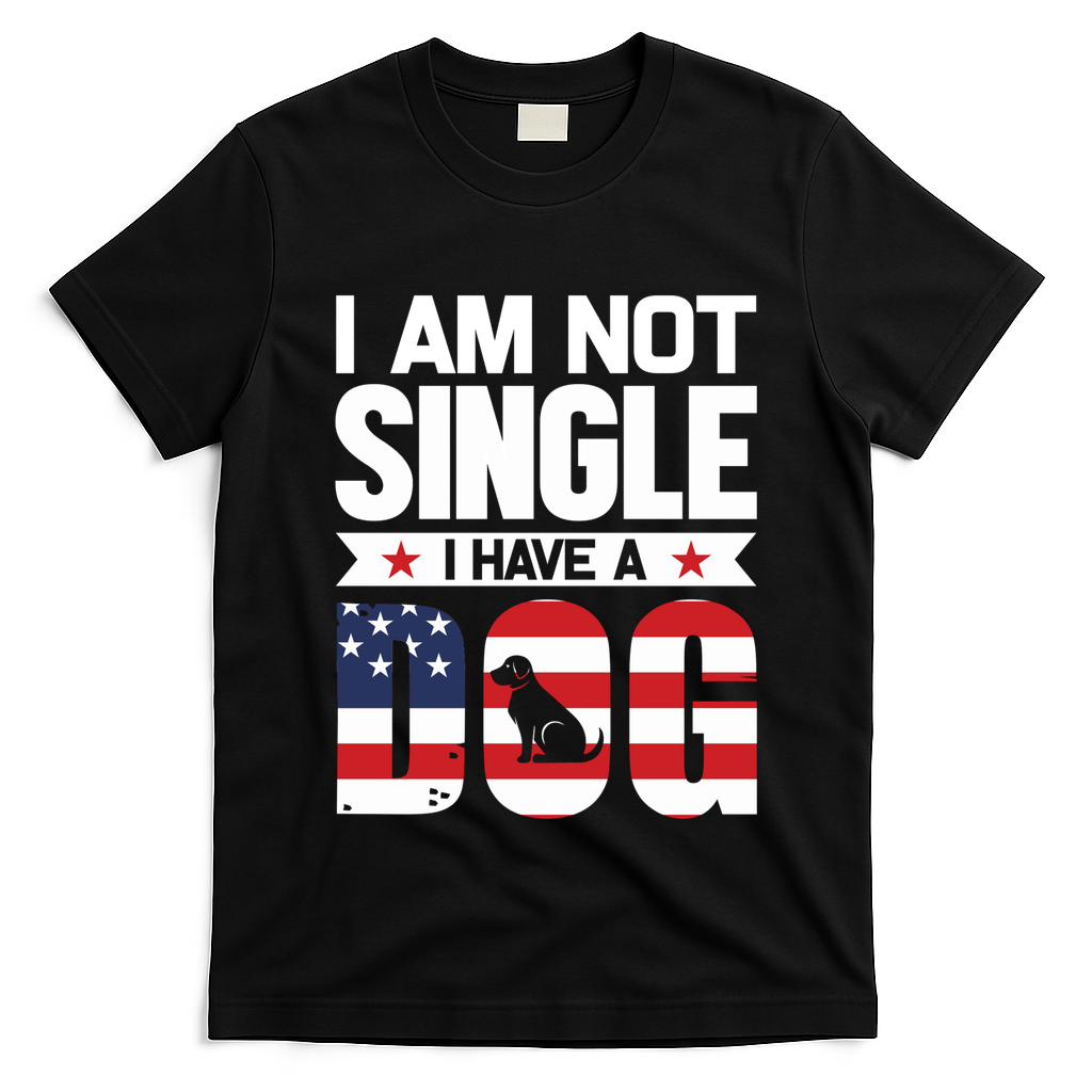 I Am Not Single I Have A Dog T-Shirt