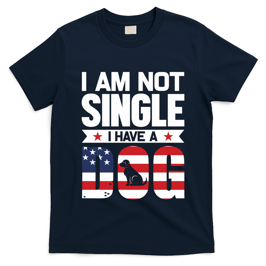 I Am Not Single I Have A Dog T-Shirt