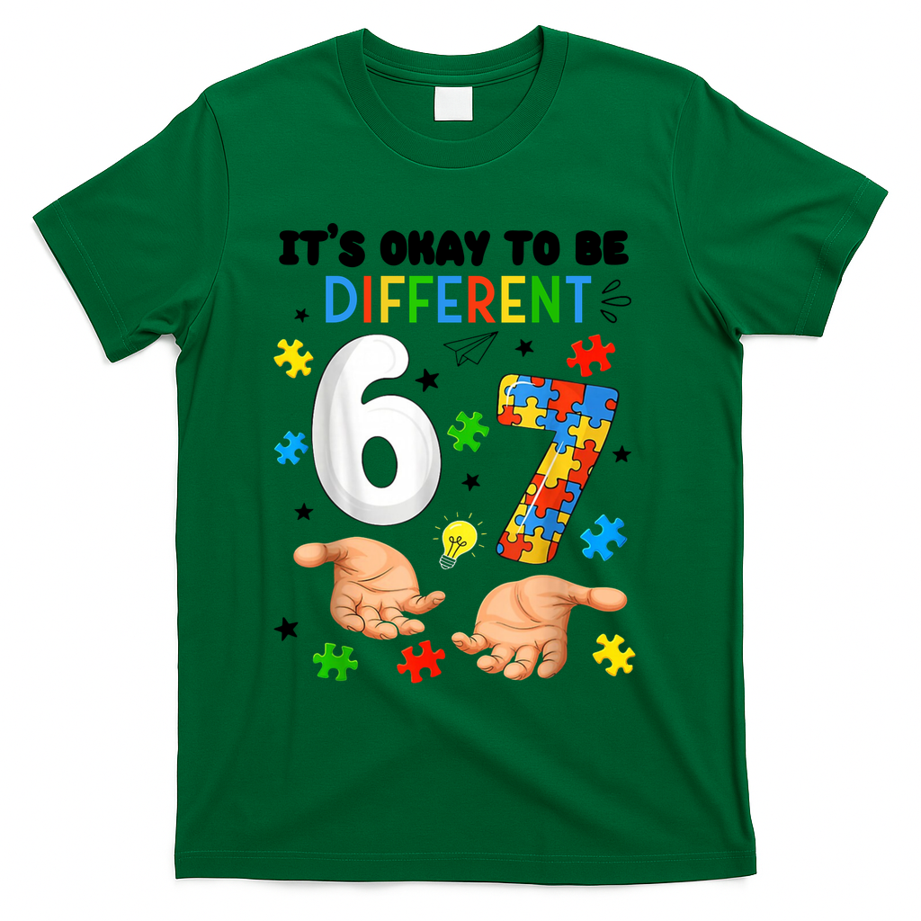 It's Okay To Be Different Six Seven Autism Awareness 6-7 T-Shirt - Green