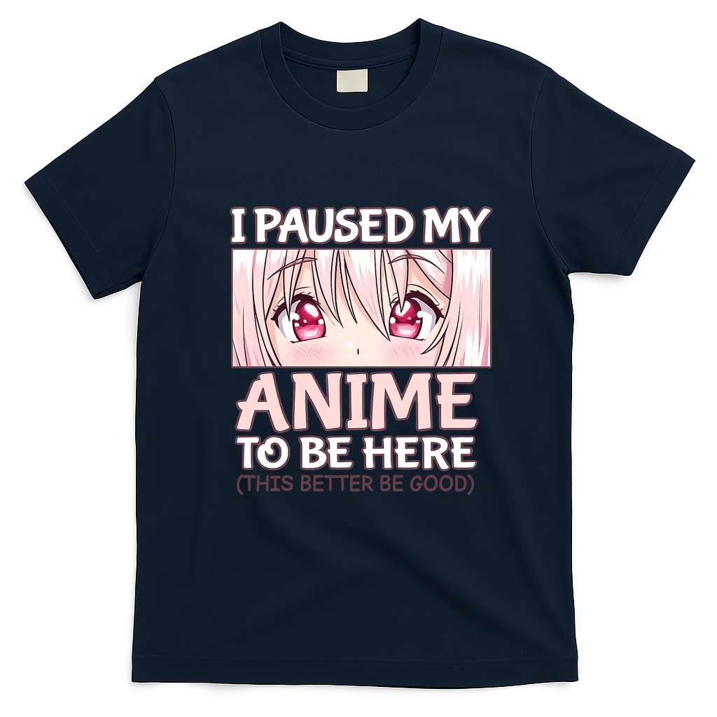 I Paused My Anime To Be Here Otaku Anime Merch Gift T-Shirt - Navy Blue