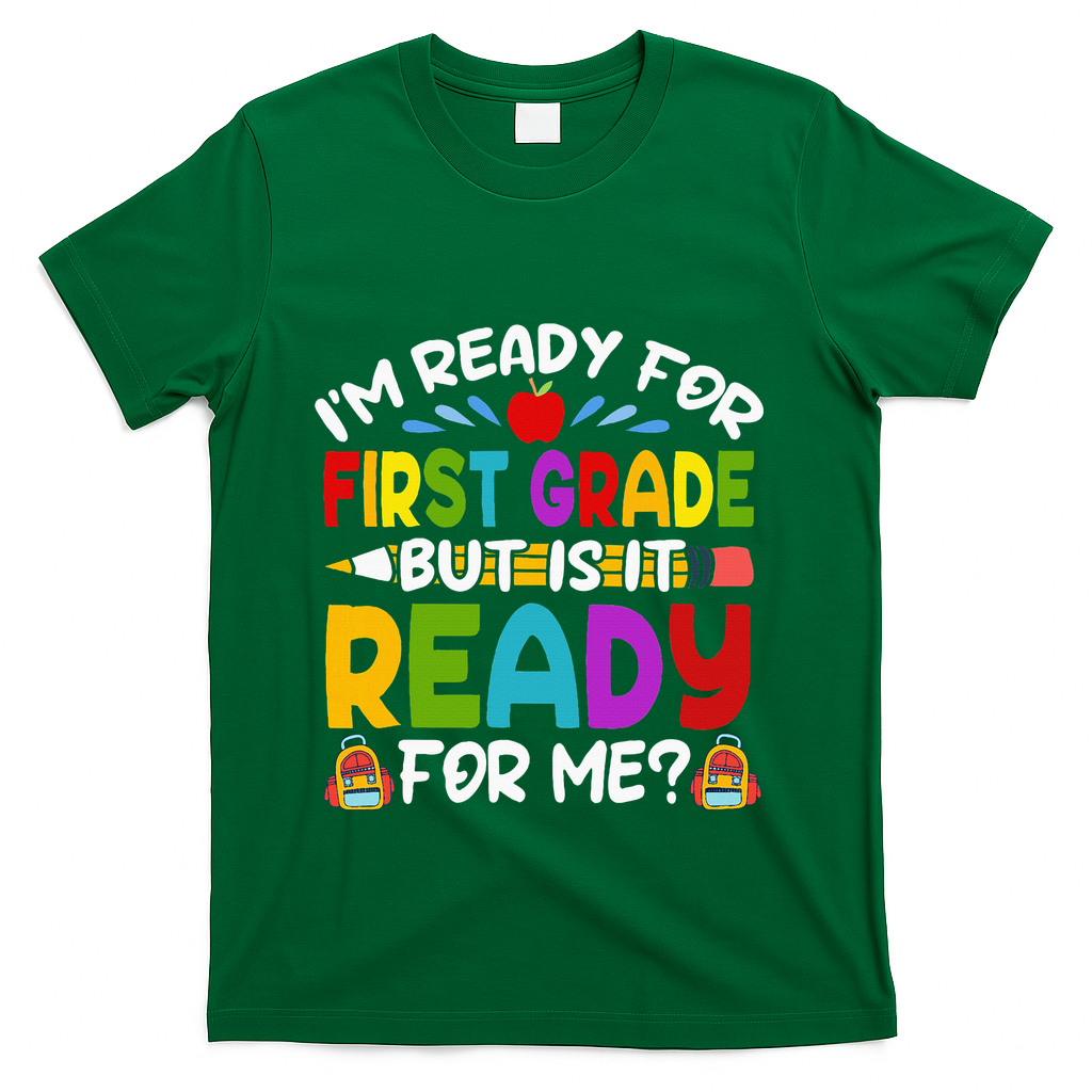 Im Ready For First Grade Back To School 1st Grade T-Shirt - Green