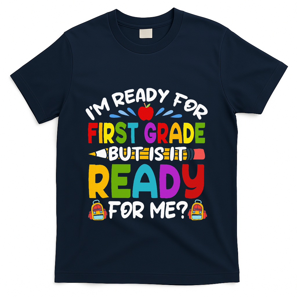 Im Ready For First Grade Back To School 1st Grade T-Shirt - Navy
