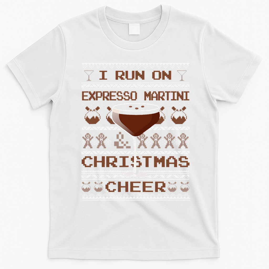I Run On Espresso Martini And Christmas Cheer Ugly Sweater T-Shirt - White