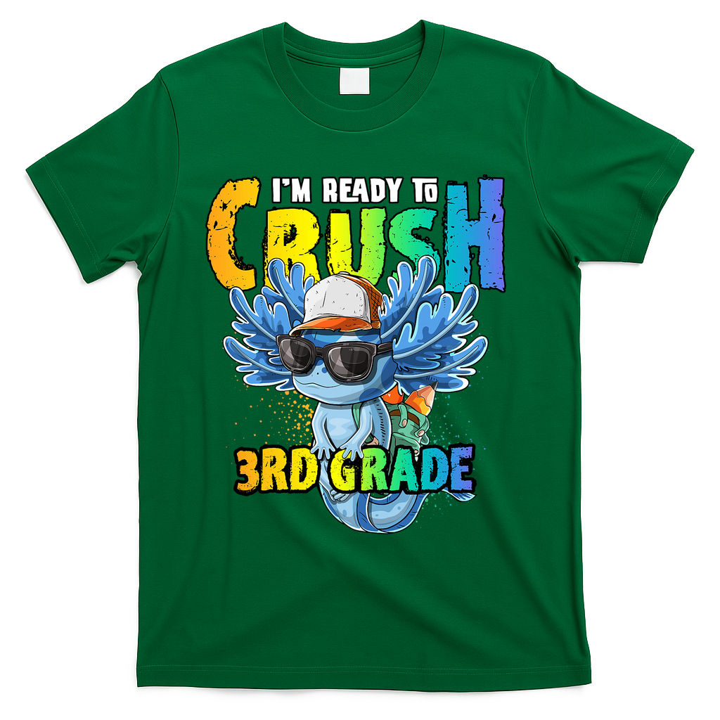 I'm Ready To Crush 3rd Grade Axolotl Back To School T-Shirt - Green