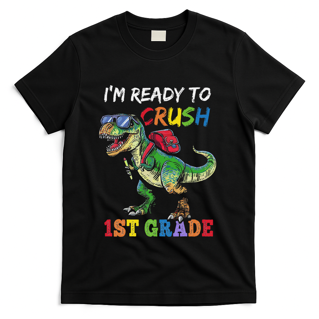 IM Ready To Crush 1st Grade Dinosaur 1st Day Of School T-Shirt - Black