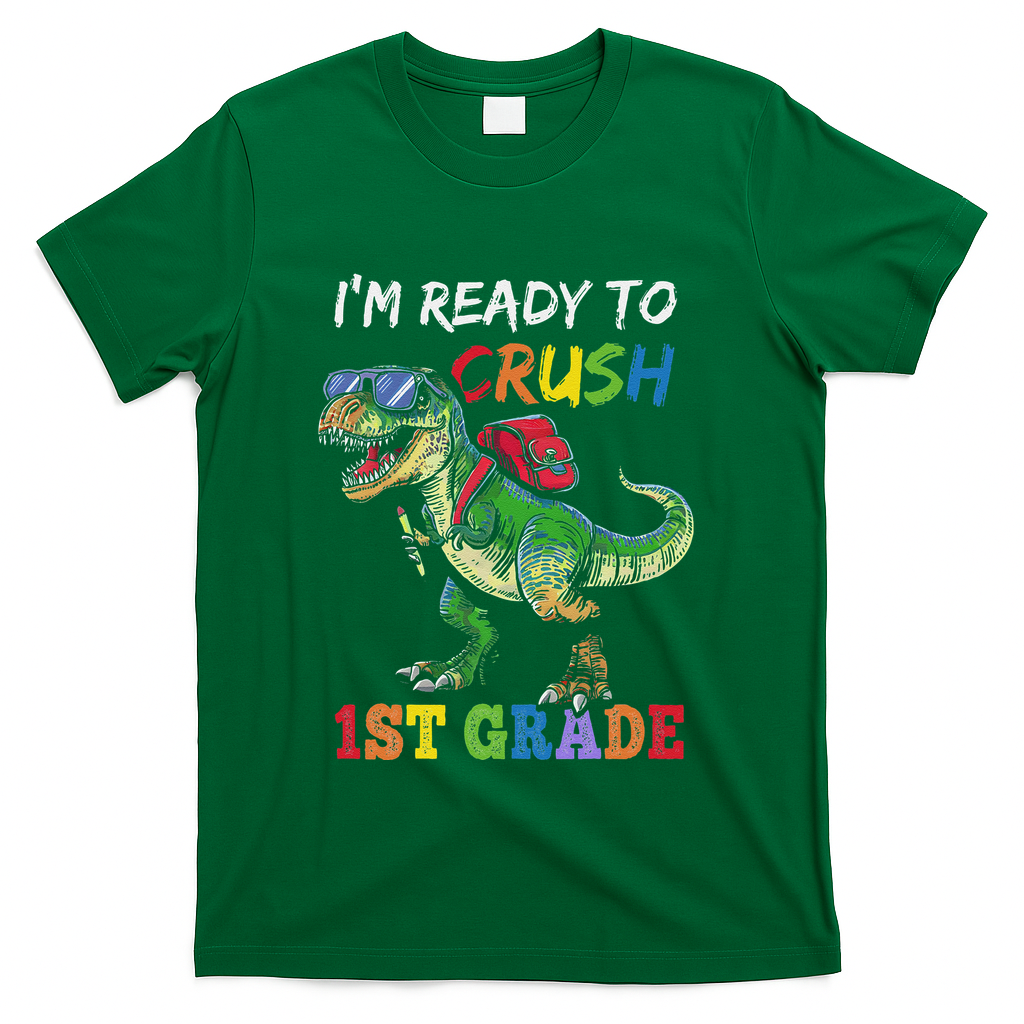 IM Ready To Crush 1st Grade Dinosaur 1st Day Of School T-Shirt - Green