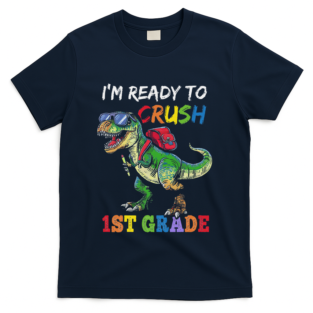 IM Ready To Crush 1st Grade Dinosaur 1st Day Of School T-Shirt - Navy