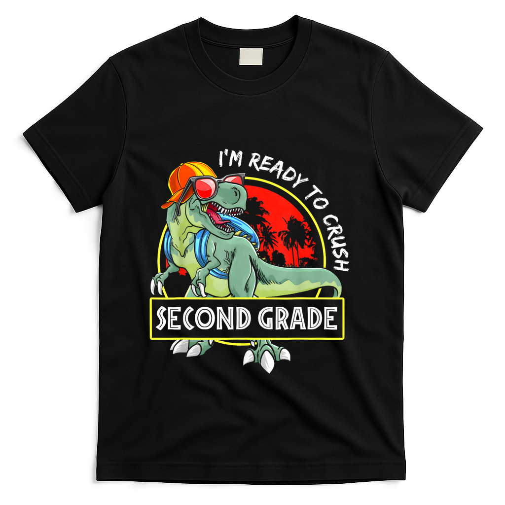 Im Ready To Crush 2nd Grade Dinosaur 1st Day Of School Back To School T-Shirt - Black