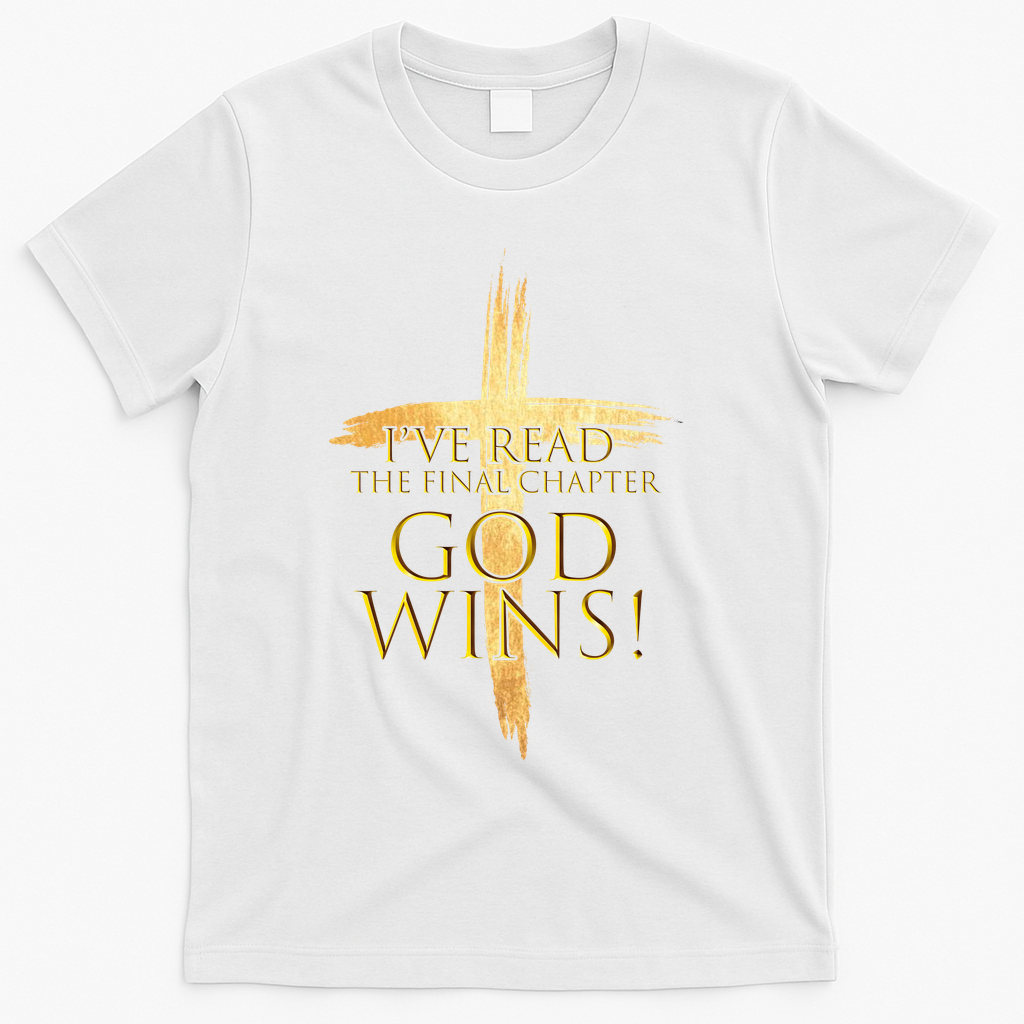 I've Read The Final Chapter God Wins T-Shirt - White