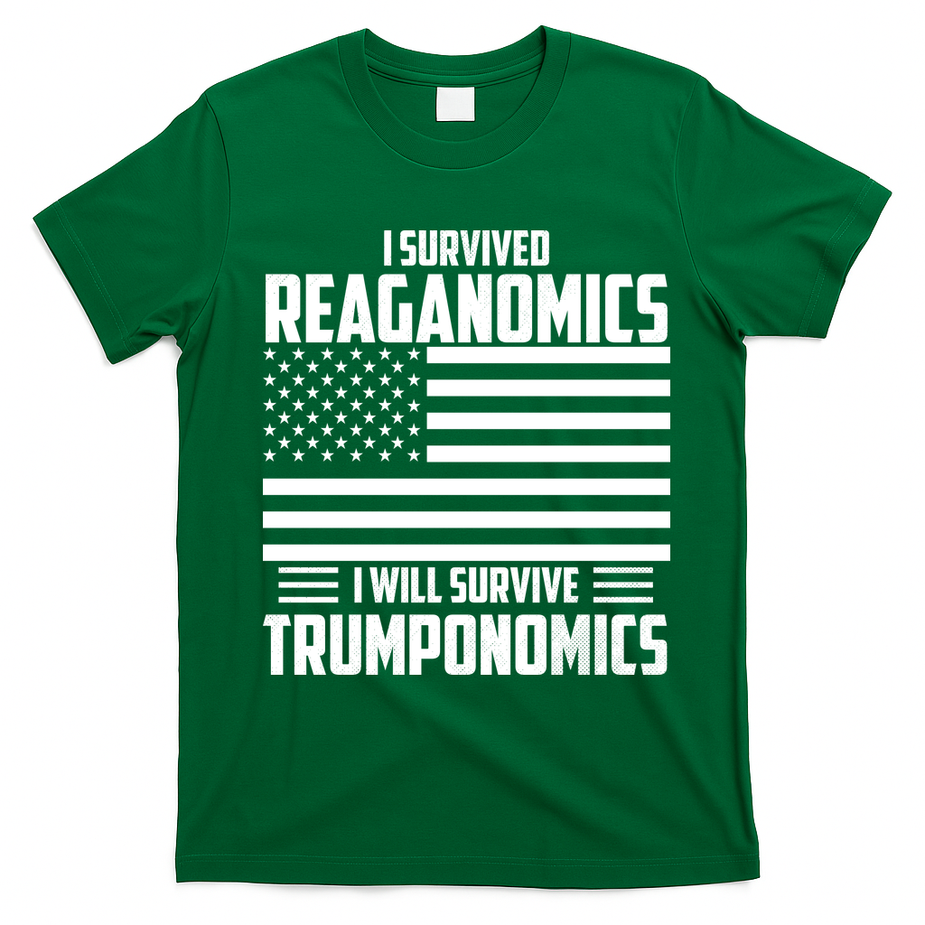 I Survived Reaganomics I Will Survive Trumponomics T-Shirt - Irish Green
