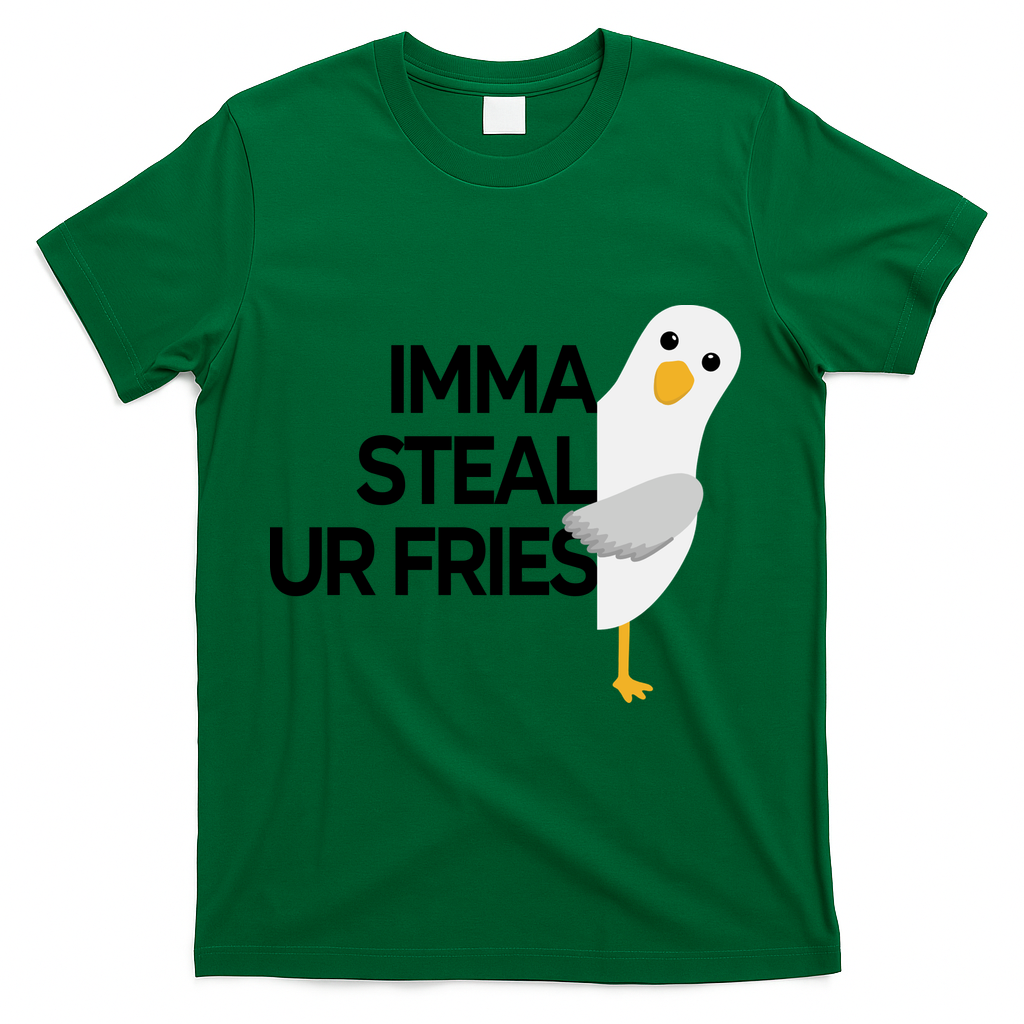Imma Steal Ur Fries T-Shirt - Green