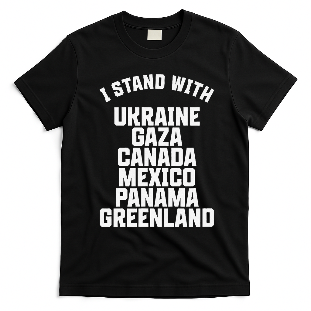 I Stand With Ukraine Gaza Canada Mexico Anti Trump Protest T-Shirt - Black