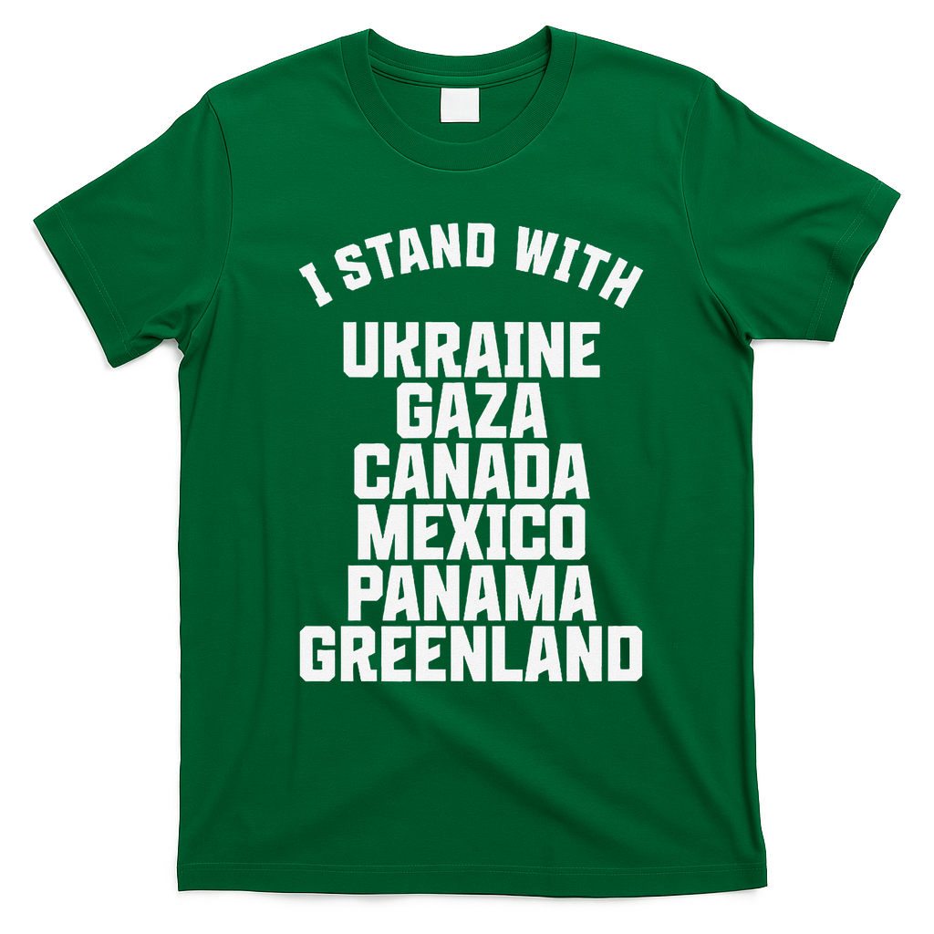 I Stand With Ukraine Gaza Canada Mexico Anti Trump Protest T-Shirt - Irish Green