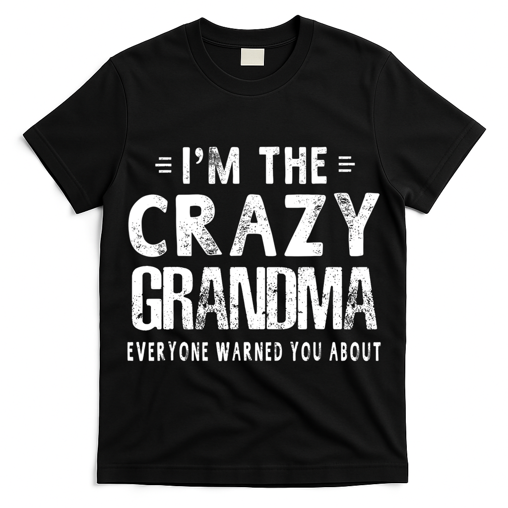 I'm The Crazy Grandma Everyone Warned You About Mother Day T-Shirt