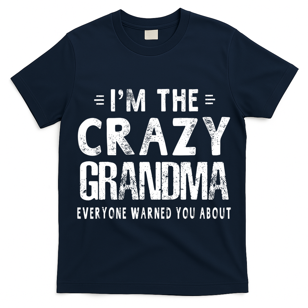 I'm The Crazy Grandma Everyone Warned You About Mother Day T-Shirt