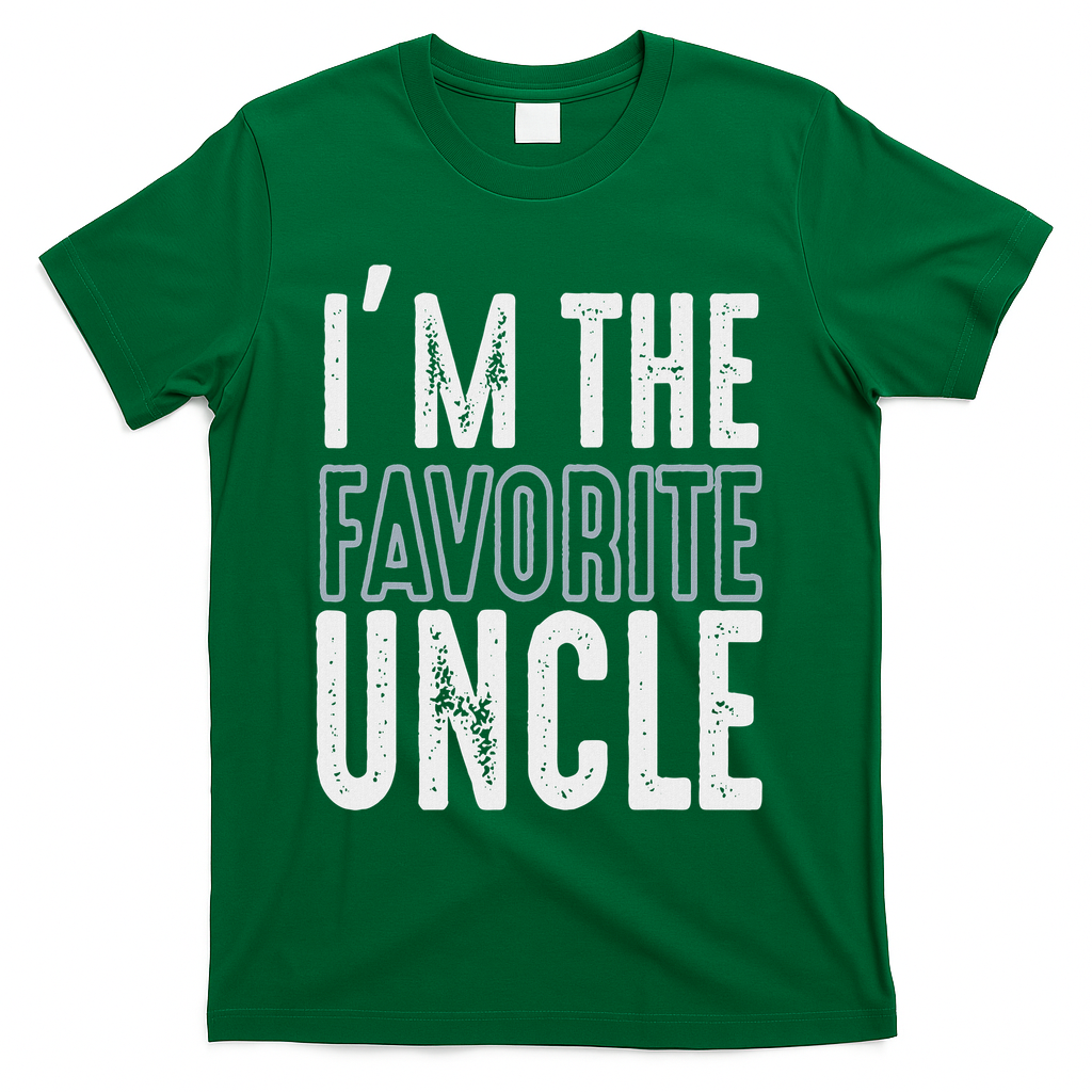 I'm The Favorite Uncle Funny Quotes Family Gift T-Shirt - Green