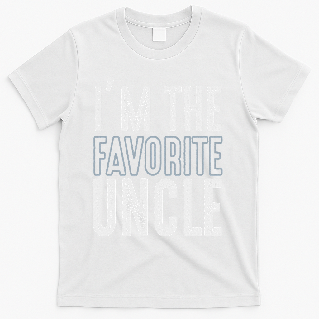 I'm The Favorite Uncle Funny Quotes Family Gift T-Shirt - White