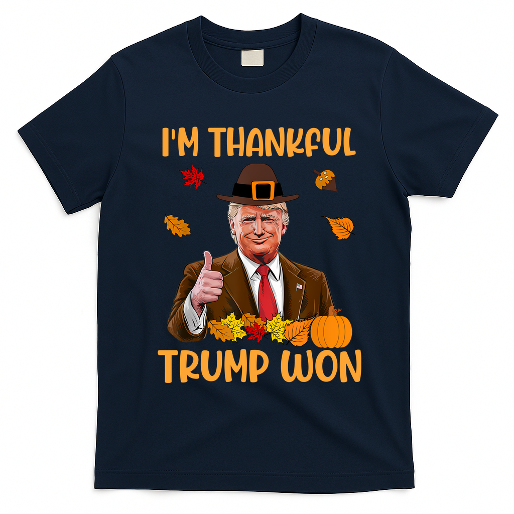 Im Thankful Trump Won Thanksgiving T-Shirt - Navy Blue