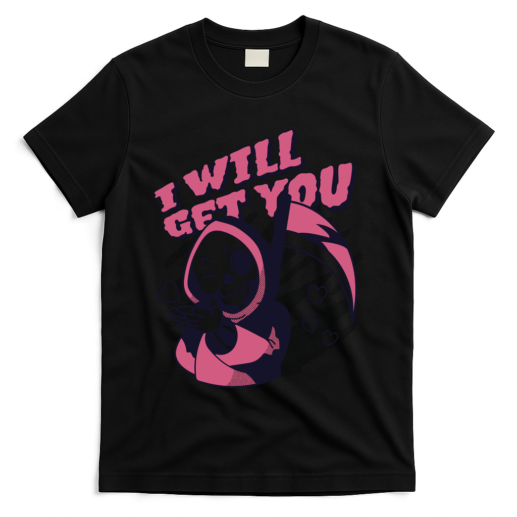 I Will Get You Grim Reaper Cute Gift T-Shirt