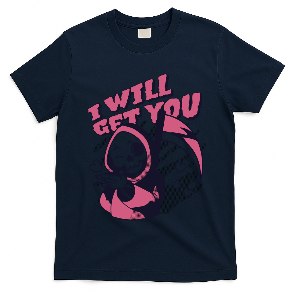 I Will Get You Grim Reaper Cute Gift T-Shirt