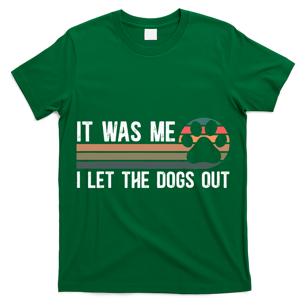 It Was Me I Let The Dogs Out Dog Lover T-Shirt