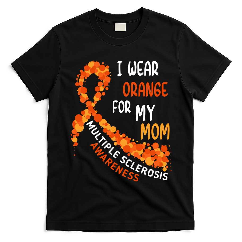 I Wear Orange For My Mom Multiple Sclerosis Awareness T-Shirt