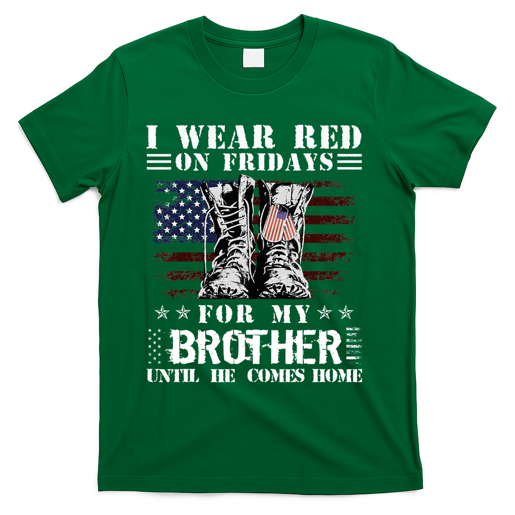 I Wear Red On Fridays For My Brother Until He Comes Home T-Shirt - Green