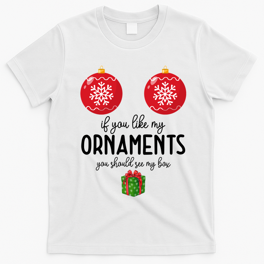 If You Like My Ornaments Funny Christmas T-Shirt - White