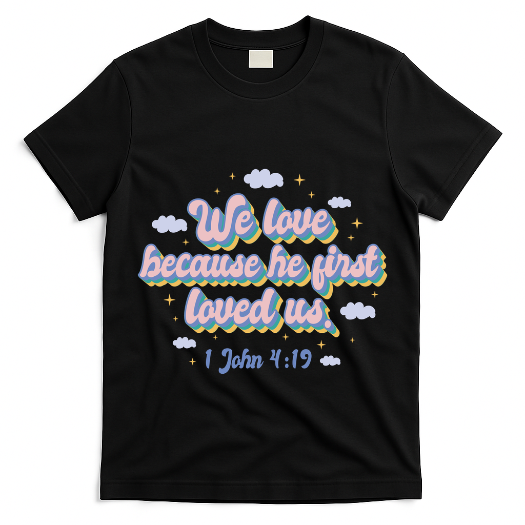 John 4:19 Bible Quote T-Shirt