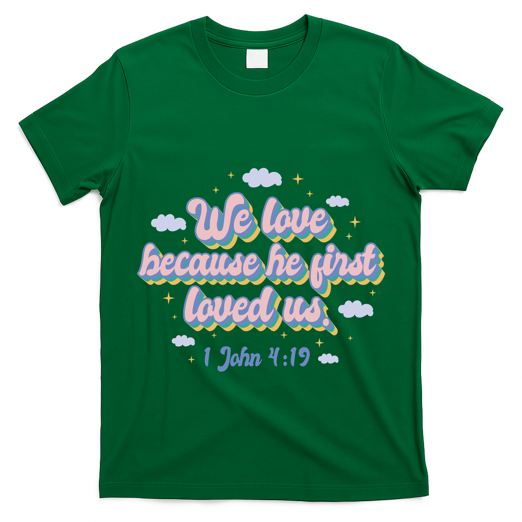 John 4:19 Bible Quote T-Shirt