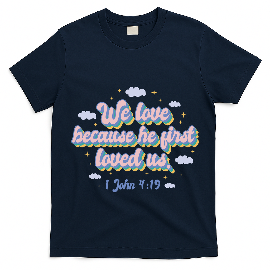 John 4:19 Bible Quote T-Shirt