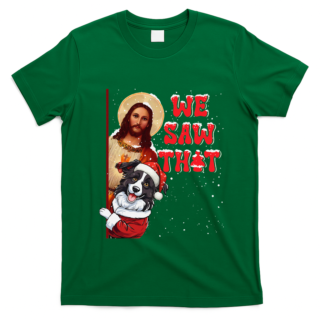 Jesus And Border Collie We Saw That Funny Christmas T-Shirt - Irish Green
