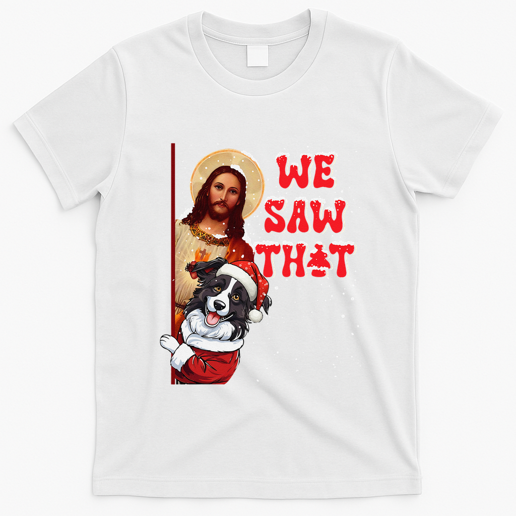 Jesus And Border Collie We Saw That Funny Christmas T-Shirt - White