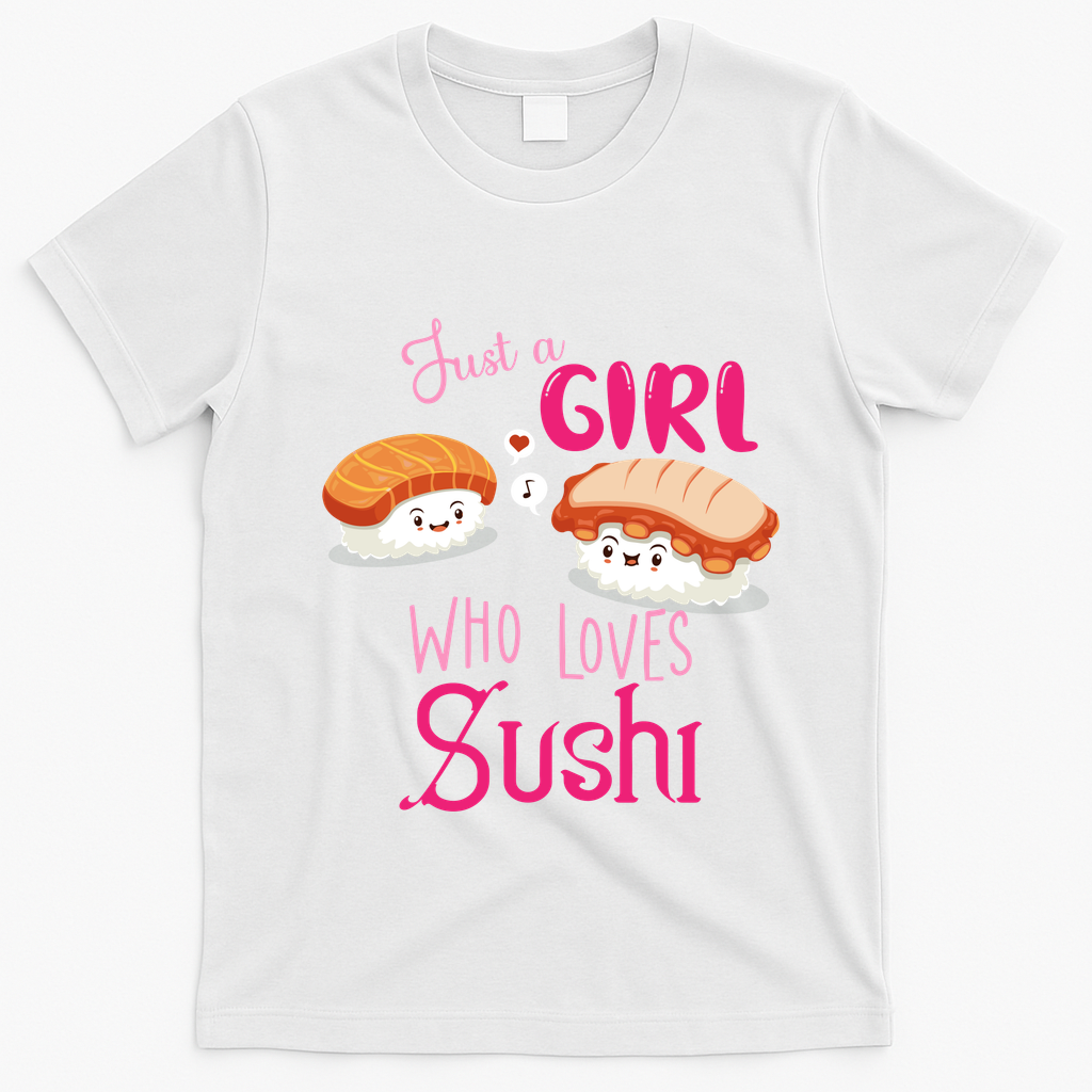 Just A Girl Who Loves Sushi T-Shirt - White